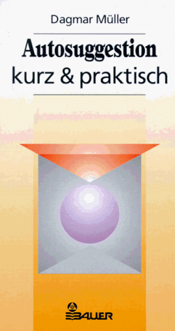 Autosuggestion, kurz & praktisch