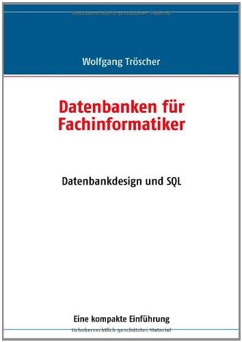 Datenbanken für Fachinformatiker: Datenbankdesign und SQL