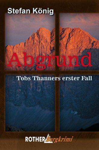 Abgrund: Tobs Thanners erster Fall. Rother Bergkrimi