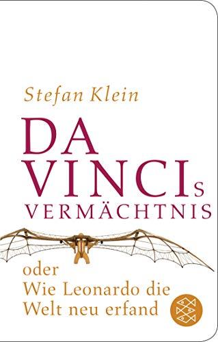 Da Vincis Vermächtnis oder Wie Leonardo die Welt neu erfand (Fischer Taschenbibliothek)