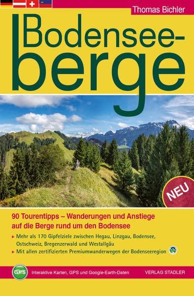 Bodenseeberge: 90 Tourentipps - Wanderungen und Anstiege auf die Berge rund um den Bodensee