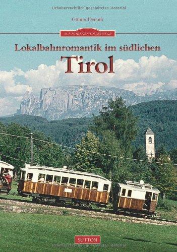 Lokalbahnromantik im südlichen Tirol