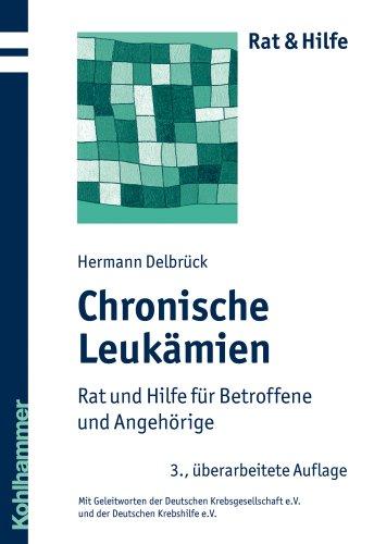 Chronische Leukämien: Rat und Hilfe für Betroffene und Angehörige (Rat & Hilfe)