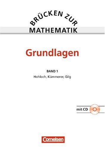 Brücken zur Mathematik: Band 1 - Grundlagen: Vorkurs für Studienanfänger. Schülerbuch mit CD-ROM