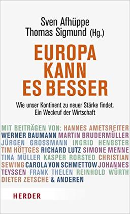 Europa kann es besser: Wie unser Kontinent zu neuer Stärke findet. Ein Weckruf der Wirtschaft