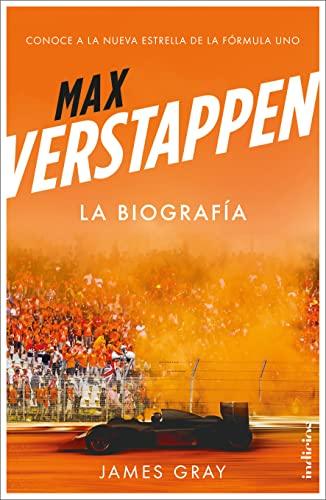 Max Verstappen. La biografía: Conoce a la nueva estrella de la Fórmula uno (Indicios no ficción)