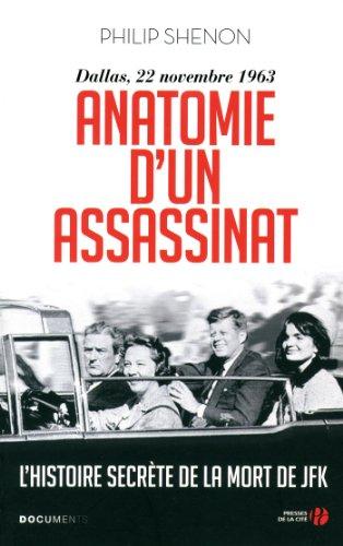 Anatomie d'un assassinat : Dallas, 22 novembre 1963 : l'histoire secrète de la mort de JFK