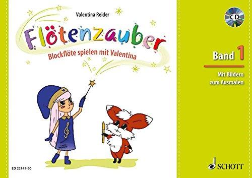 Flötenzauber: Blockflöte spielen mit Valentina. Band 1. Sopran-Blockflöte. Ausgabe mit CD.