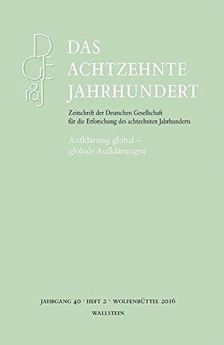 Aufklärung global - globale Aufklärungen (Das achtzehnte Jahrhundert - Zeitschrift der Deutschen Gesellschaft für die Erforschung des achtzehnten Jahrhunderts)