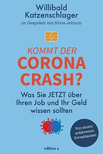 Kommt der Corona-Crash?: Was Sie jetzt über Ihren Job und Ihr Geld wissen sollten