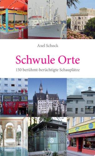 Schwule Orte. 150 berühmt-berüchtigte Schauplätze