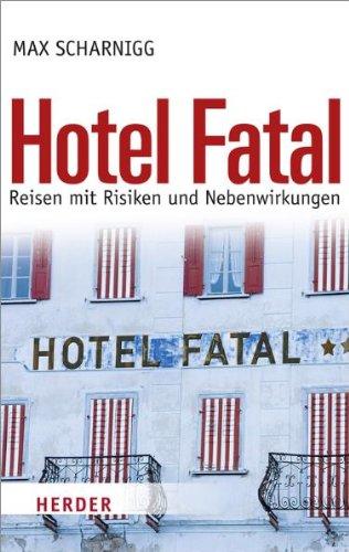 Hotel Fatal: Reisen mit Risiken und Nebenwirkungen