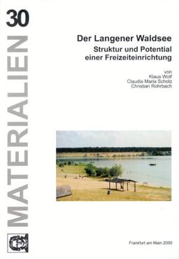 Der Langener Waldsee - Band 30: Struktur und Potential einer Freizeiteinrichtung