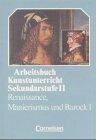 Arbeitsbuch Kunstunterricht - Sekundarstufe II: Renaissance, Manierismus und Barock 1: Schülerbuch