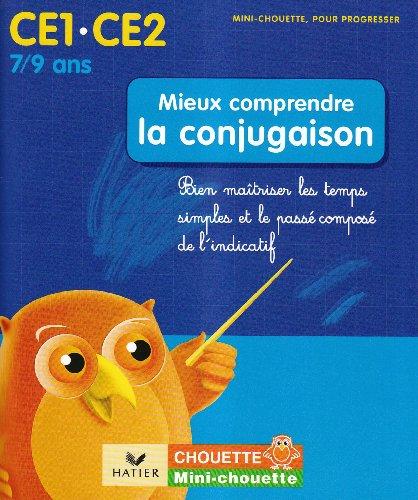 Mieux comprendre la conjugaison CE1-CE2, 7-9 ans : bien maîtriser les temps simples et le passé composé de l'indicatif