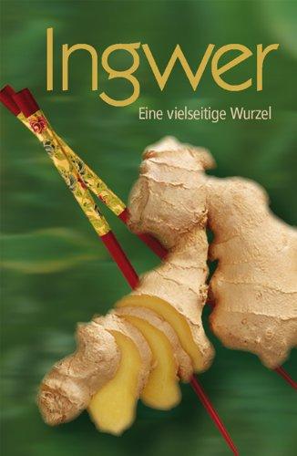 Ingwer: Eine vielseitige Wurzel