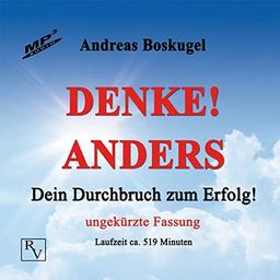 DENKE! ANDERS: Dein Durchbruch zum Erfolg