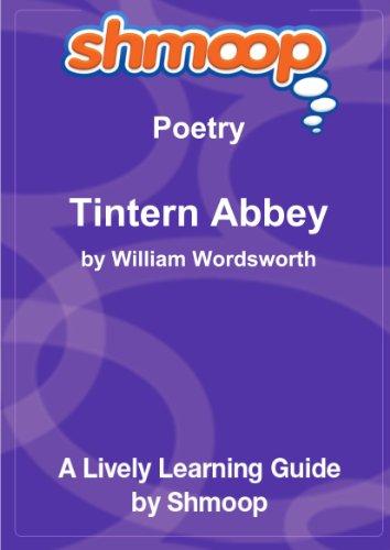 Lines Composed a Few Miles above Tintern Abbey, on Revisiting the Banks of the Wye during a Tour, July 13, 1798: Shmoop Poetry Guide