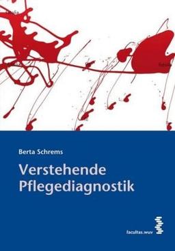 Verstehende Pflegediagnostik: Grundlagen zum angemessenen Pflegehandeln