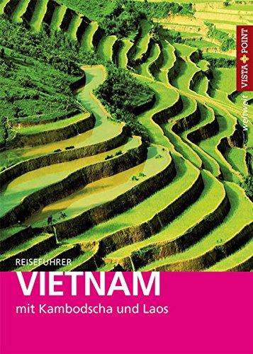 Vietnam: mit Kambodscha und Laos mit E-Magazin und Karten (Vista Point weltweit)