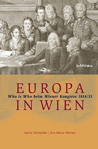 Europa in Wien: Who is Who beim Wiener Kongress 1814/15