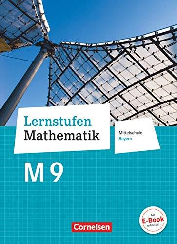 Lernstufen Mathematik - Mittelschule Bayern 2017 - 9. Jahrgangsstufe: Schülerbuch - Für M-Klassen