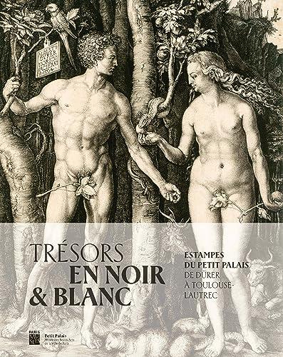 Trésors en noir & blanc : estampes du Petit Palais, de Dürer à Toulouse-Lautrec