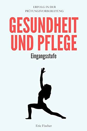 Gesundheit und Pflege: kompaktes Abiturwissen der Eingangsstufe (Abiturvorbereitung und Klausurentraining GuP)