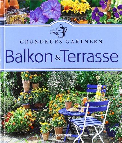 Balkon und Terrasse: Grundkurs Gärtnern