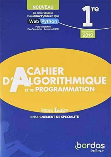 Cahier d'algorithmique et de programmation 1re : enseignement de spécialité : programme 2019