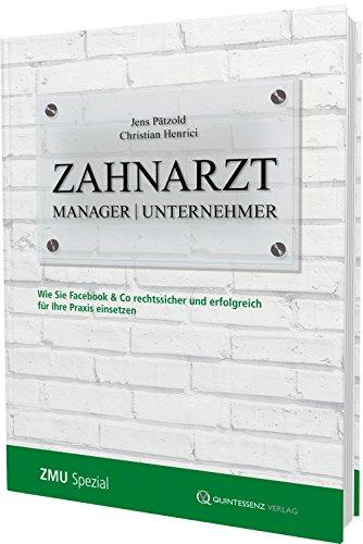 Zahnarzt | Manager | Unternehmer: Spezial: Wie Sie Facebook und Co. rechtssicher und erfolgreich für Ihre Praxis einsetzen