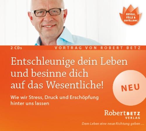 Entschleunige dein Leben und besinne dich auf das Wesentliche! - Vortrags-Doppel-CD: Wie wir Stress, Druck, Erschöpfung hinter uns lassen können und Harmonie, Gesundheit und Zufriedenheit erschaffen