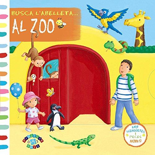 Busca l'abelleta-- al zoo (Catalá - A PARTIR DE 0 ANYS - PROJECTE DE 0 A 3 ANYS - Llibres manipulatius)