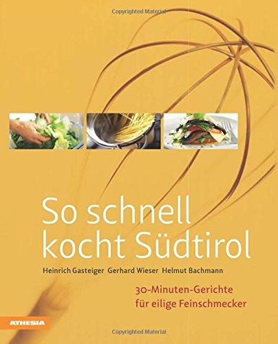 So schnell kocht Südtirol: 30-Minuten-Gerichte für eilige Feinschmecker