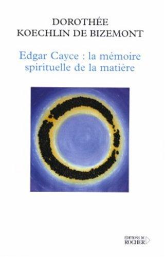 Edgar Cayce : la mémoire spirituelle de la matière