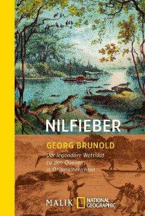 Nilfieber: Der legendäre Wettlauf zu den Quellen in Originalberichten