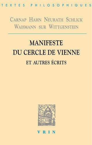 Manifeste du Cercle de Vienne et autres écrits : Carnap, Hahn, Neurath, Schlick, Waismann sur Wittgenstein