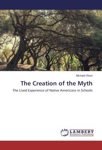 The Creation of the Myth: The Lived Experience of Native Americans in Schools