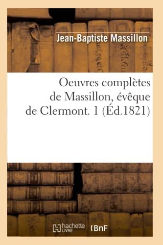 Oeuvres complètes de Massillon, évêque de Clermont. 1 (Éd.1821) (Religion)