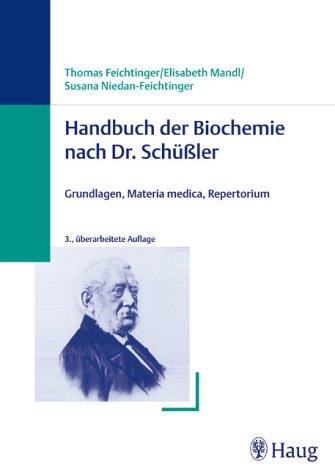 Handbuch der Biochemie nach Dr. Schüßler. Grundlagen, Materia medica, Repertorium