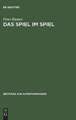 Das Spiel im Spiel: Studien zum plautinischen Agon in 'Trinummus' und 'Rudens' (Beiträge zur Altertumskunde, 75, Band 75)