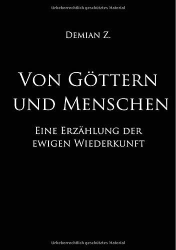 Von Göttern und Menschen: Eine Erzählung der ewigen Wiederkunft