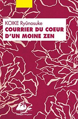 Courrier du coeur d'un moine zen : ou comment guérir les blessures amoureuses par le bouddhisme