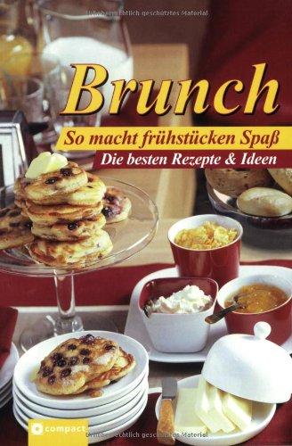 Brunch: So macht frühstücken Spaß - Die besten Rezepte und Ideen