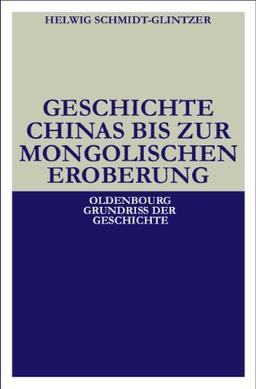 Geschichte Chinas bis zur mongolischen Eroberung 250 v.Chr.-1279 n.Chr.