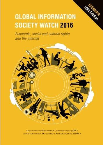 Global Information Society Watch 2016: Economic, social and cultural rights (ESCRs) and the internet