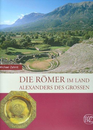 Die Römer im Land Alexanders des Grossen (Zaberns Bildbande Zur Archaologie)