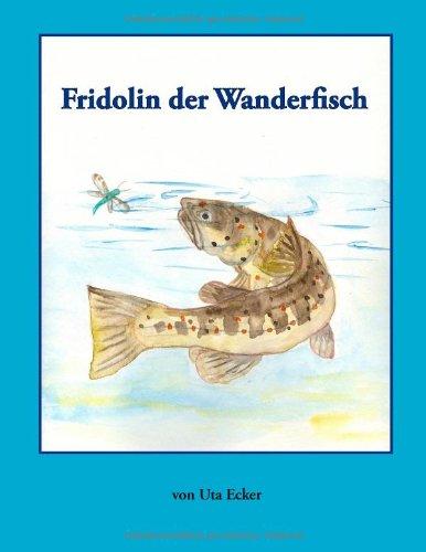 Fridolin der Wanderfisch: Aus dem Leben einer Meerforelle