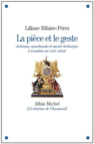 La pièce et le geste : artisans, marchands et savoir technique à Londres au XVIIIe siècle