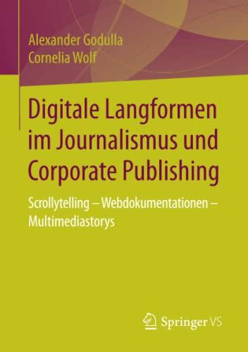 Digitale Langformen im Journalismus und Corporate Publishing: Scrollytelling - Webdokumentationen - Multimediastorys